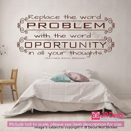 “Replace the world problem with the word opportunity". - Matthew Keith Groves Inspiring Quote of Life Removable Vinyl Wall Art
